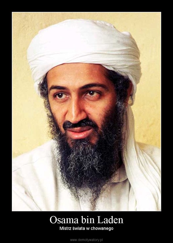 Osama bin Laden – Mistrz świata w chowanego 
