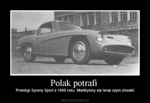 Polak potrafi  – Prototyp Syreny Sport z 1960 roku  Mielibyśmy się teraz czym chwalić 