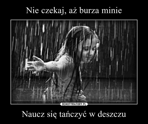 Naucz się tańczyć w deszczu –  