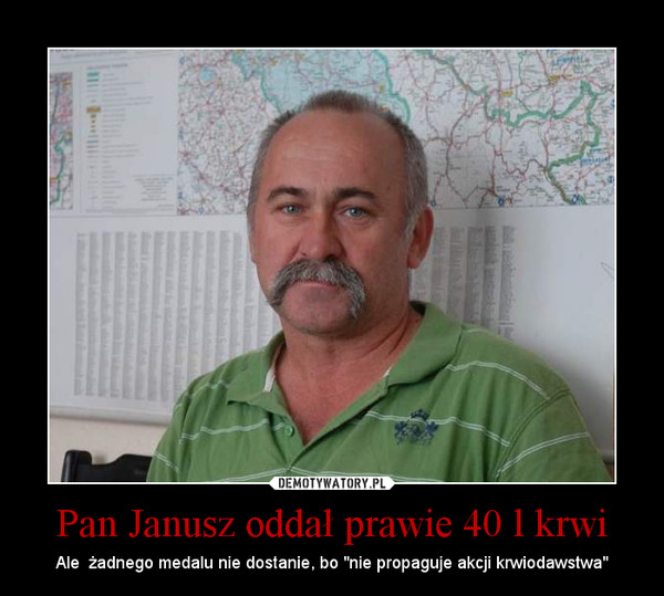Pan Janusz oddał prawie 40 l krwi – Ale  żadnego medalu nie dostanie, bo "nie propaguje akcji krwiodawstwa" 