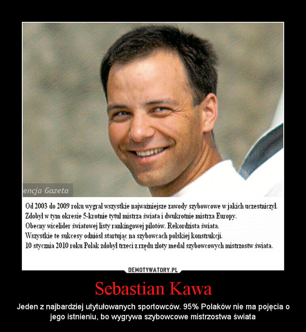 Sebastian Kawa – Jeden z najbardziej utytułowanych sportowców. 95% Polaków nie ma pojęcia o jego istnieniu, bo wygrywa szybowcowe mistrzostwa świata 