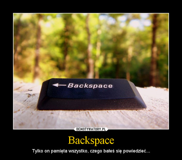 Backspace – Tylko on pamięta wszystko, czego bałeś się powiedzieć... 