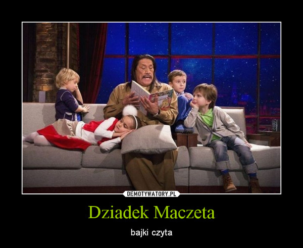 Dziadek Maczeta – bajki czyta 