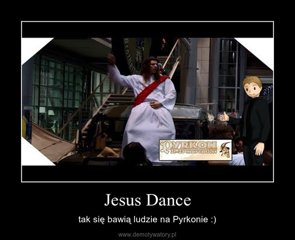 Jesus Dance – tak się bawią ludzie na Pyrkonie :) 