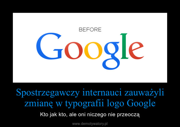 Spostrzegawczy internauci zauważyli zmianę w typografii logo Google – Kto jak kto, ale oni niczego nie przeoczą 