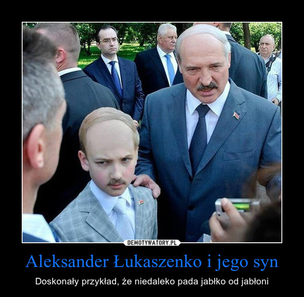 Aleksander Łukaszenko i jego syn – Doskonały przykład, że niedaleko pada jabłko od jabłoni 