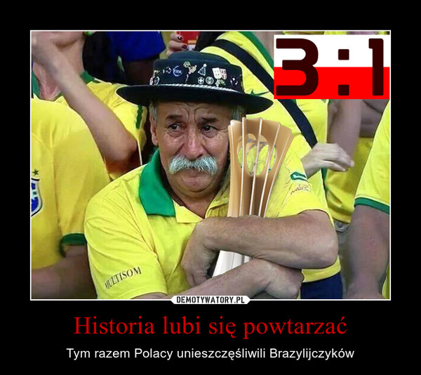 Historia lubi się powtarzać – Tym razem Polacy unieszczęśliwili Brazylijczyków 