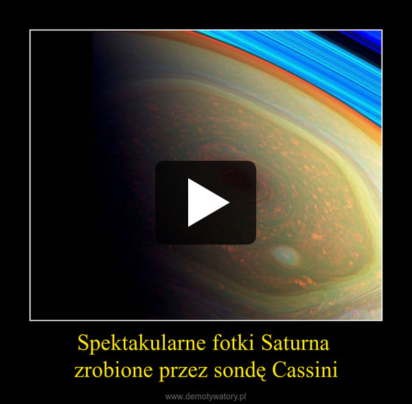 Spektakularne fotki Saturna zrobione przez sondę Cassini –  