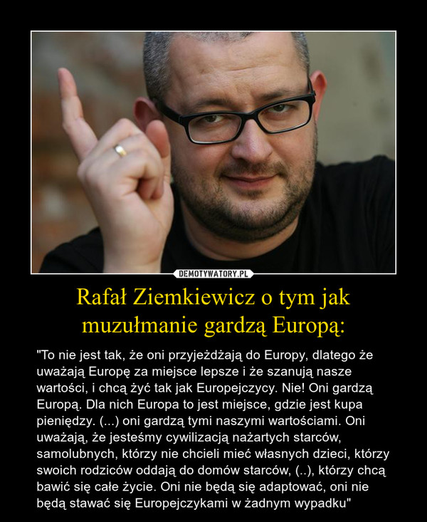 Rafał Ziemkiewicz o tym jak muzułmanie gardzą Europą: