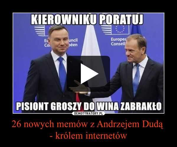 26 nowych memów z Andrzejem Dudą - królem internetów –  