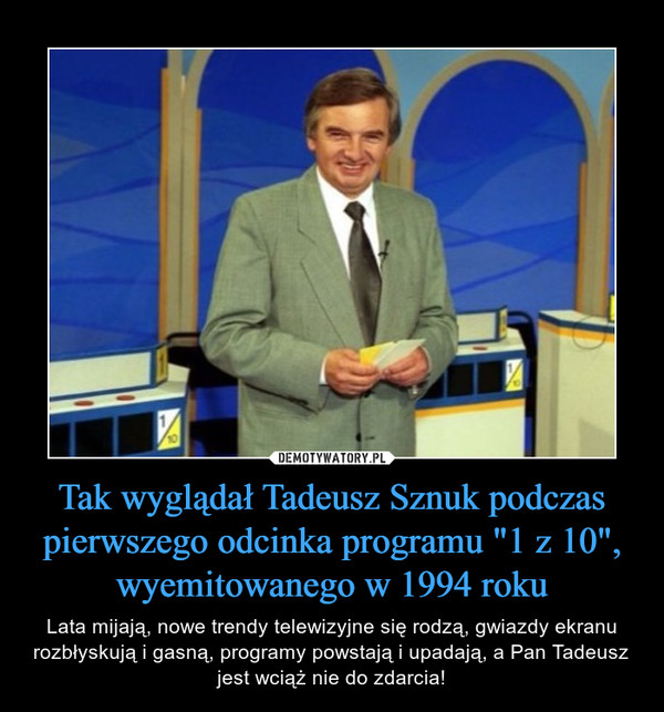 Tak wyglądał Tadeusz Sznuk podczas pierwszego odcinka programu "1 z 10", wyemitowanego w 1994 roku