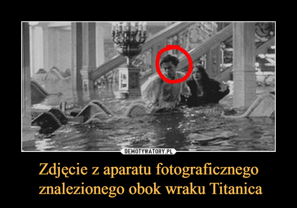 Zdjęcie z aparatu fotograficznego znalezionego obok wraku Titanica –  