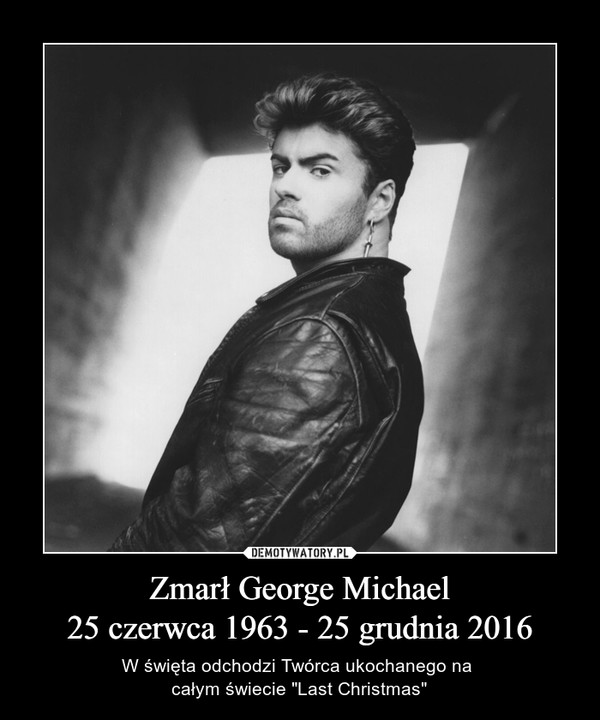 Zmarł George Michael
25 czerwca 1963 - 25 grudnia 2016