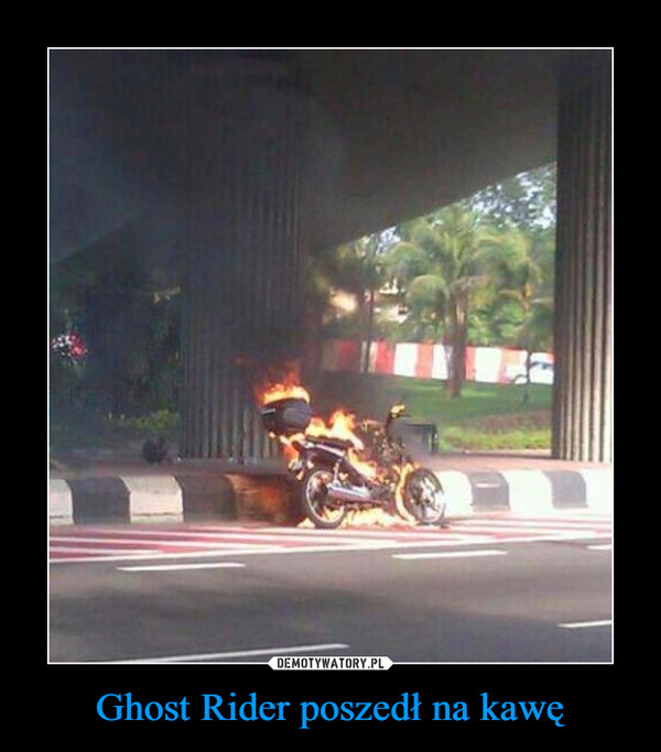Ghost Rider poszedł na kawę –  