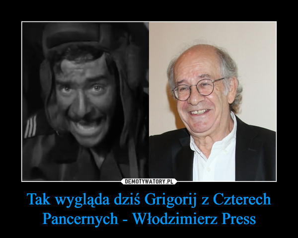 Tak wygląda dziś Grigorij z Czterech Pancernych - Włodzimierz Press –  