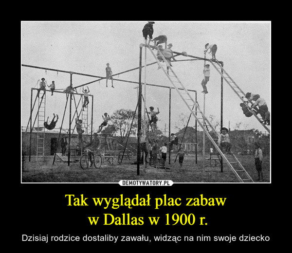 Tak wyglądał plac zabaw w Dallas w 1900 r. – Dzisiaj rodzice dostaliby zawału, widząc na nim swoje dziecko 