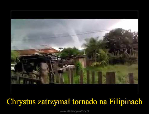 Chrystus zatrzymał tornado na Filipinach –  