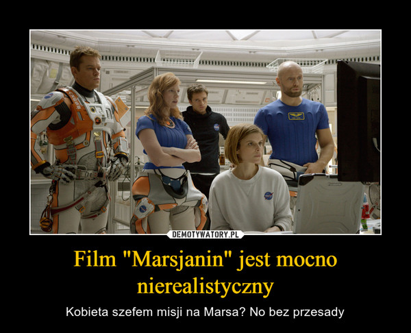 Film "Marsjanin" jest mocno nierealistyczny