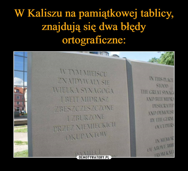 W Kaliszu na pamiątkowej tablicy, znajdują się dwa błędy ortograficzne: