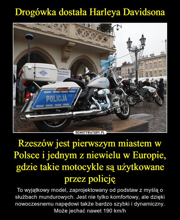 Drogówka dostała Harleya Davidsona Rzeszów jest pierwszym miastem w Polsce i jednym z niewielu w Europie, gdzie takie motocykle są użytkowane przez policję