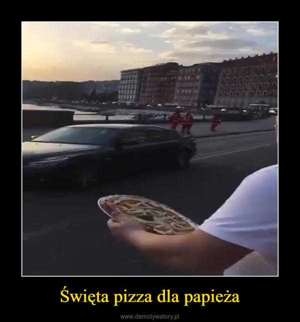 Święta pizza dla papieża –  