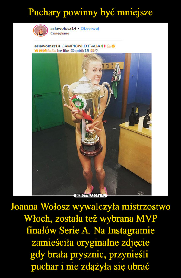 Joanna Wołosz wywalczyła mistrzostwo Włoch, została też wybrana MVP finałów Serie A. Na Instagramie zamieściła oryginalne zdjęciegdy brała prysznic, przynieśli puchar i nie zdążyła się ubrać –  