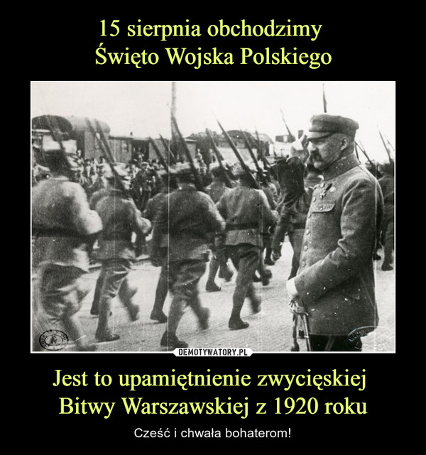 Jest to upamiętnienie zwycięskiej Bitwy Warszawskiej z 1920 roku – Cześć i chwała bohaterom! 