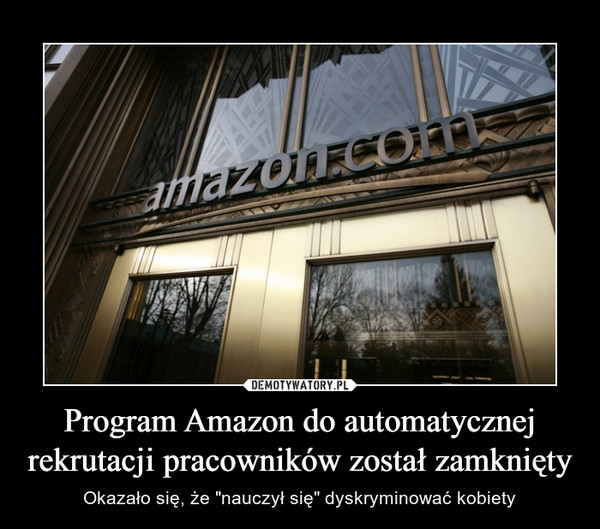 Program Amazon do automatycznej rekrutacji pracowników został zamknięty – Okazało się, że "nauczył się" dyskryminować kobiety 