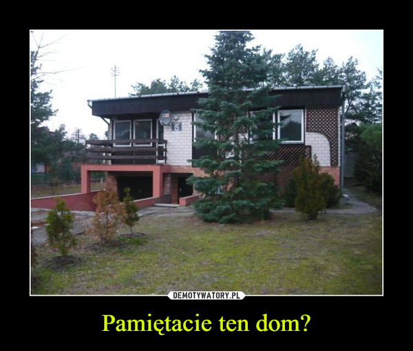 Pamiętacie ten dom? –  