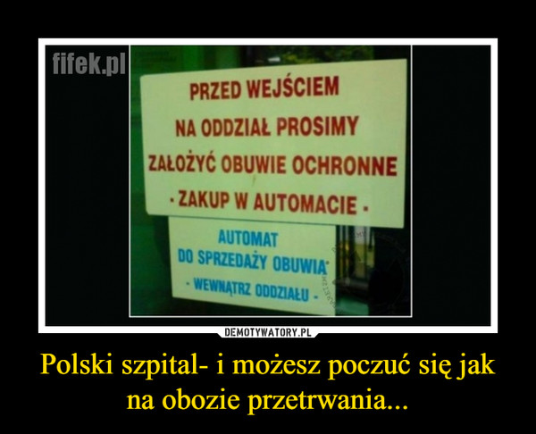 Polski szpital- i możesz poczuć się jak na obozie przetrwania... –  