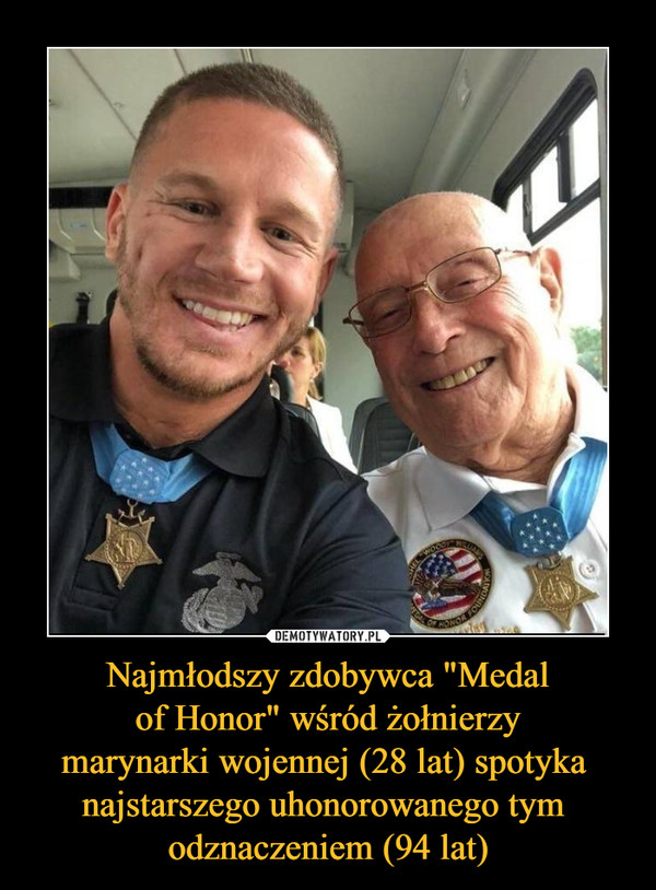 Najmłodszy zdobywca "Medal of Honor" wśród żołnierzy marynarki wojennej (28 lat) spotyka najstarszego uhonorowanego tym odznaczeniem (94 lat) –  