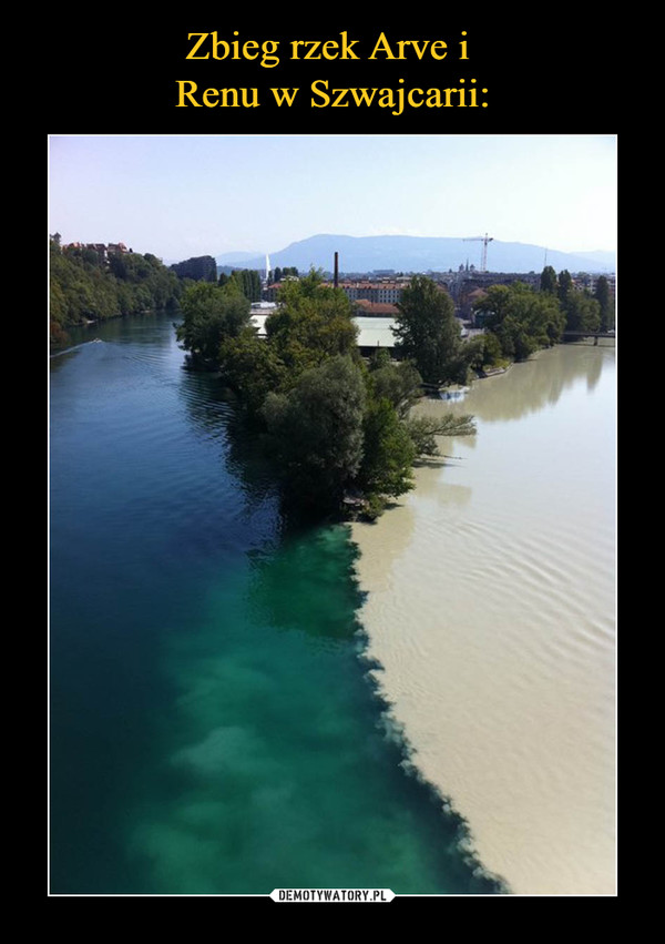 Zbieg rzek Arve i 
Renu w Szwajcarii:
