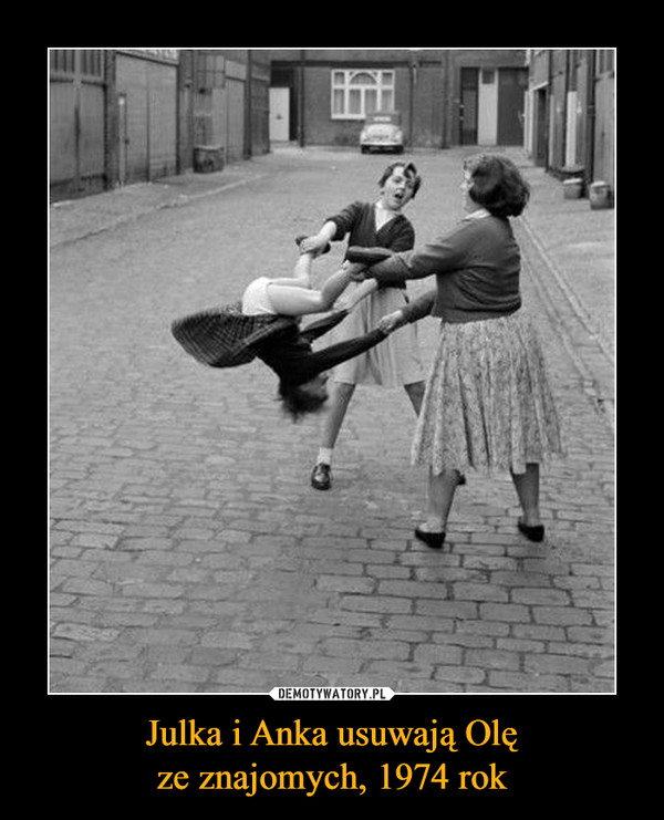 Julka i Anka usuwają Olęze znajomych, 1974 rok –  