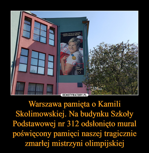 Warszawa pamięta o Kamili Skolimowskiej. Na budynku Szkoły Podstawowej nr 312 odsłonięto mural poświęcony pamięci naszej tragicznie zmarłej mistrzyni olimpijskiej