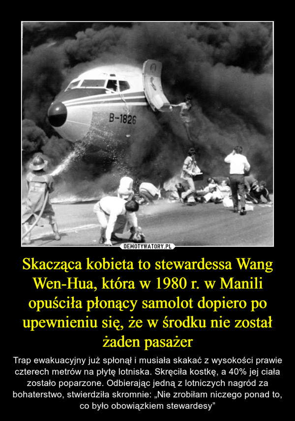 Skacząca kobieta to stewardessa Wang Wen-Hua, która w 1980 r. w Manili opuściła płonący samolot dopiero po upewnieniu się, że w środku nie został żaden pasażer