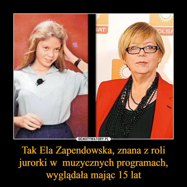 Tak Ela Zapendowska, znana z roli jurorki w  muzycznych programach, wyglądała mając 15 lat –  
