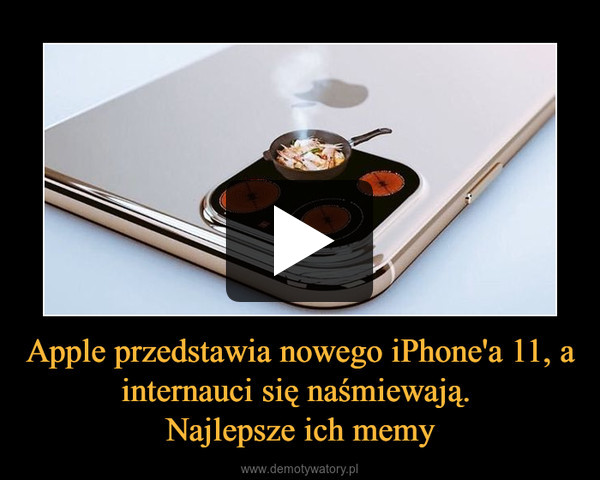 Apple przedstawia nowego iPhone'a 11, a internauci się naśmiewają. Najlepsze ich memy –  