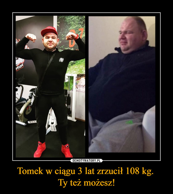 Tomek w ciągu 3 lat zrzucił 108 kg. Ty też możesz! –  