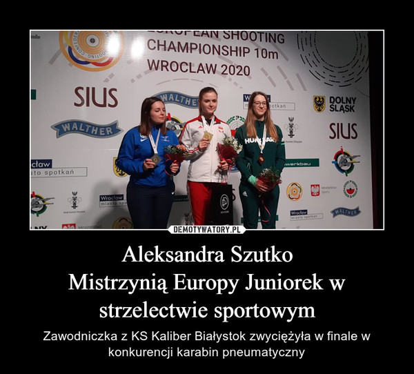 Aleksandra Szutko
Mistrzynią Europy Juniorek w strzelectwie sportowym