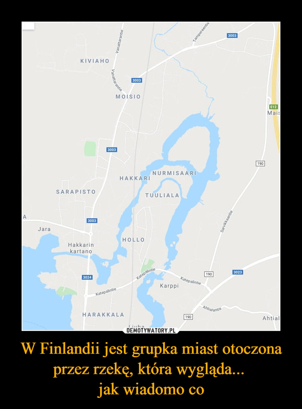 W Finlandii jest grupka miast otoczona przez rzekę, która wygląda... jak wiadomo co –  