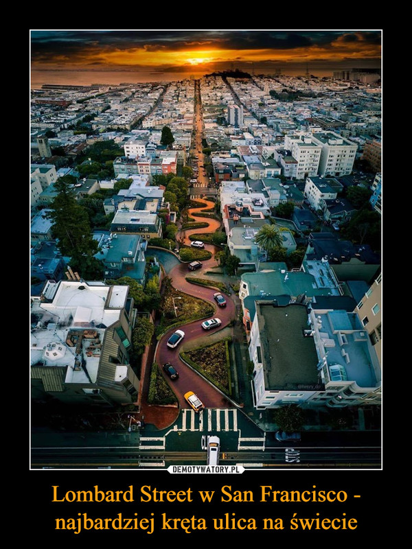 Lombard Street w San Francisco - najbardziej kręta ulica na świecie –  
