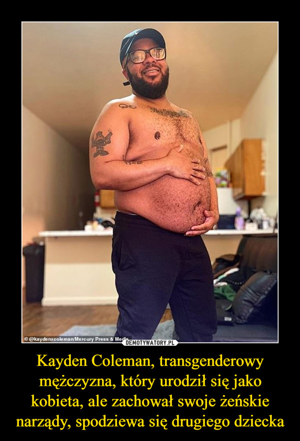 Kayden Coleman, transgenderowy mężczyzna, który urodził się jako kobieta, ale zachował swoje żeńskie narządy, spodziewa się drugiego dziecka –  