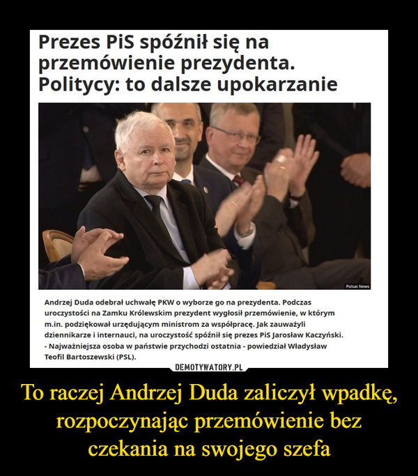 To raczej Andrzej Duda zaliczył wpadkę, rozpoczynając przemówienie bez czekania na swojego szefa –  