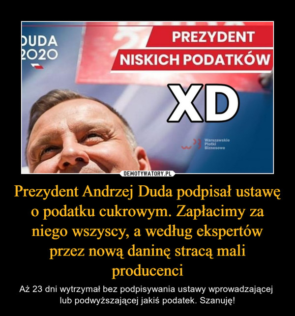 Prezydent Andrzej Duda podpisał ustawę o podatku cukrowym. Zapłacimy za niego wszyscy, a według ekspertów przez nową daninę stracą mali producenci
