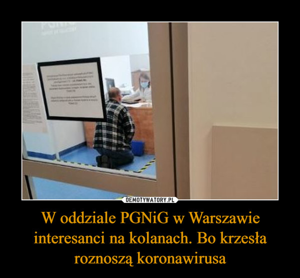 W oddziale PGNiG w Warszawie interesanci na kolanach. Bo krzesła roznoszą koronawirusa –  