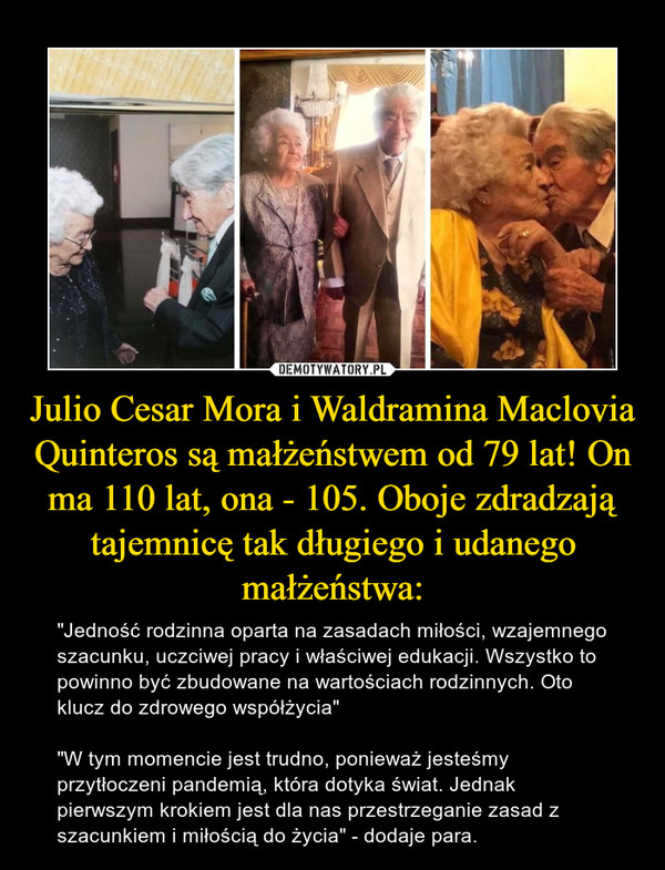 Julio Cesar Mora i Waldramina Maclovia Quinteros są małżeństwem od 79 lat! On ma 110 lat, ona - 105. Oboje zdradzają tajemnicę tak długiego i udanego małżeństwa: