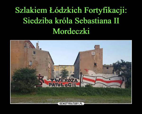 Szlakiem Łódzkich Fortyfikacji: Siedziba króla Sebastiana II Mordeczki
