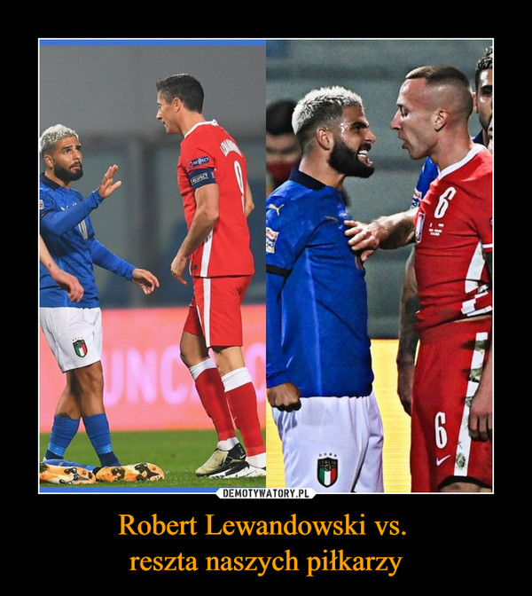 Robert Lewandowski vs. 
reszta naszych piłkarzy