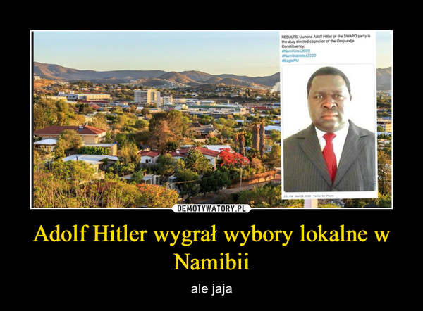 Adolf Hitler wygrał wybory lokalne w Namibii