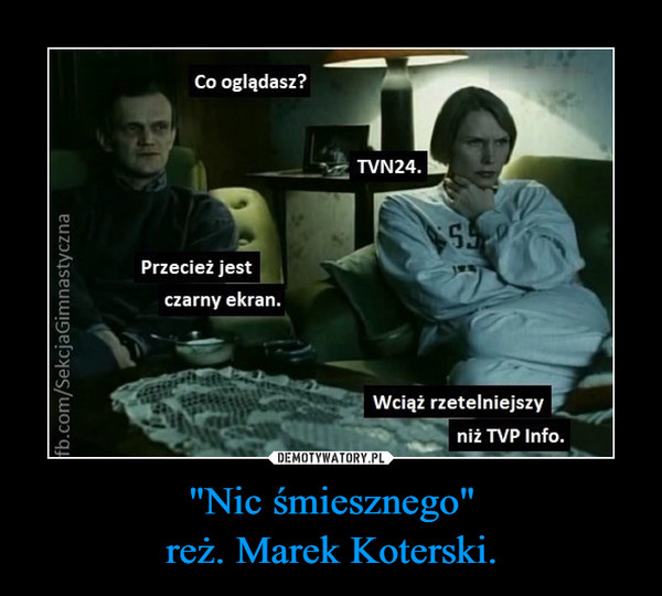 "Nic śmiesznego"reż. Marek Koterski. –  